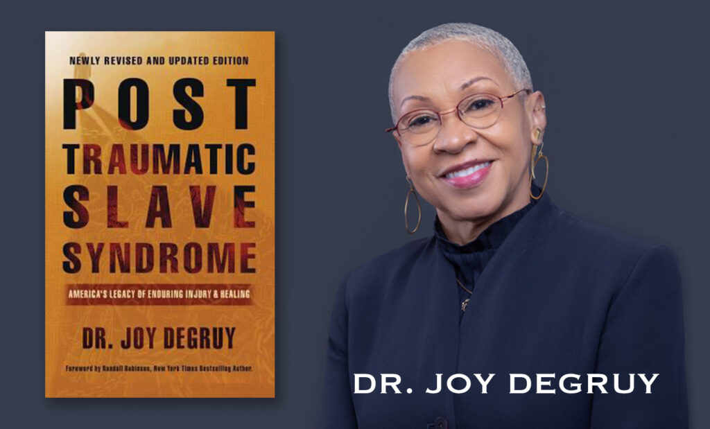 Dr. Joy DeGruy author of Post Traumatic Slave Syndrome